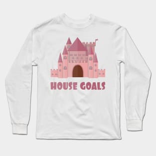 House Goals Long Sleeve T-Shirt